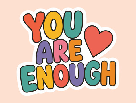 YOU ARE ENOUGH STICKER