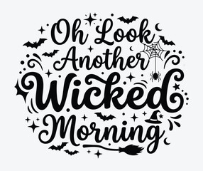 Fototapeta premium Spooky halloween vector design 'oh look another wicked morning' perfect for fall decor party supplies