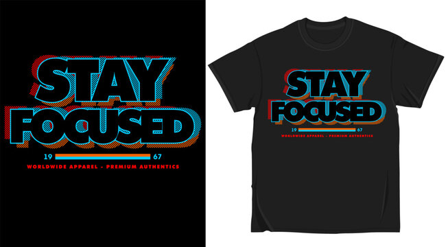 Stay focused typography tshirt design with retro glitch effect, vintage style apparel graphic, 1967 worldwide clothing print, streetwear fashion concept