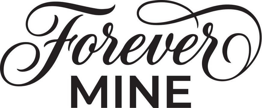 Elegant 'forever mine' calligraphy text romantic typography design