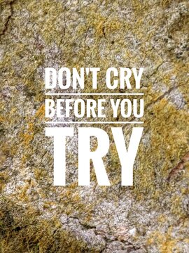 Inspirational and motivational quotes concept with nature background. Don't cry before you try text on nature background 