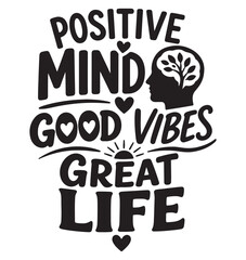 Obraz premium Positive Mind Good Vibes Great Life Inspirational Quote Design