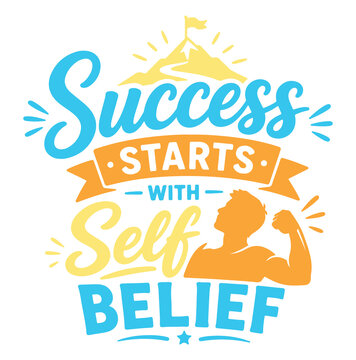 Success Starts with Self Belief Motivational Quote Vector Design
