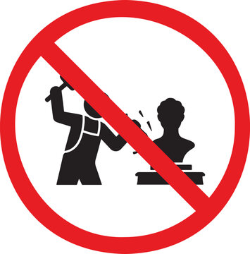 Prohibition sign for vandalism of art and statues, red circle forbidden symbol for destruction of monuments, no damaging sculptures vector
