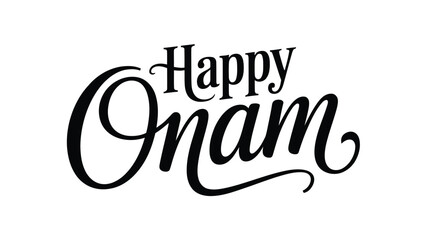 Happy onam decorative greeting design featuring elegant cursive typography in black on white background, festive cultural harvest celebration artwork symbolizing indian tradition and joy of kerala fes © VectAmaze