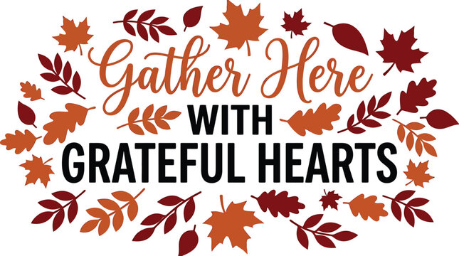 Autumn 'gather here with grateful hearts' vector graphic for halloween tshirts fall designs