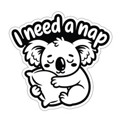 Obraz premium Cute cartoon koala sleeping with a pillow and the text i need a nap in black and white