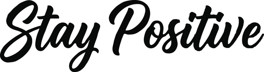 Stay positive hand lettered quote motivational typography design © MDAZHAR
