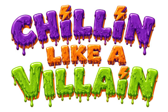 Chillin Like a Villain Colorful Slime Lettering for Spooky Halloween Party
