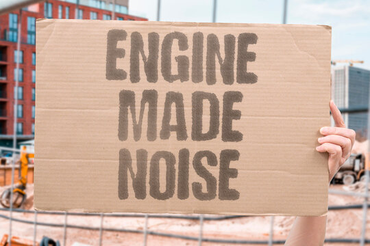 "Engine Made Noise" The motor produced a loud sound. ENGINE.MADE.NOISE.MOTOR.SOUND.