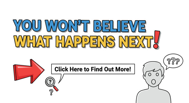 Clickbait concept illustration featuring "You won't believe what happens next!" text, a curious person, a red arrow, and a "Click Here" button.