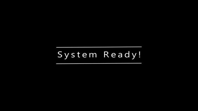 Simple white text System Ready with an exclamation mark centered on a deep black background, framed by thin horizontal white lines, conveying a message of operational readiness or completion for