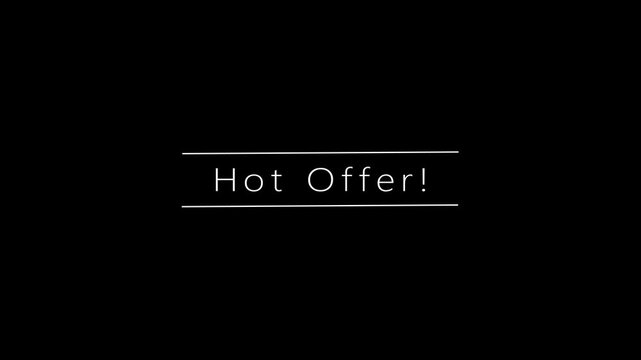 A bold white text message Hot Offer is displayed prominently in the center of a pure black background, accentuated by two thin white horizontal lines above and below the text, conveying urgency and