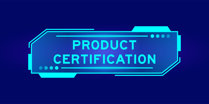 Futuristic hud banner that have word product certification on user interface screen on blue background