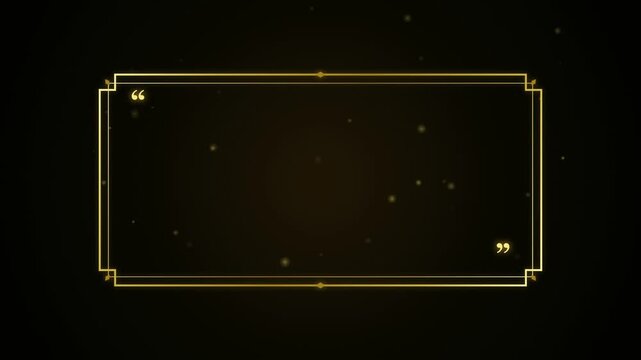 Gold quote box frame animating on a dark black background with glowing particles