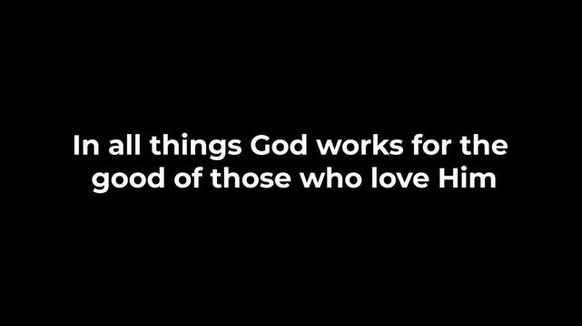 In all things God works for the good of those who love Him. Inspirational Bible Quote, Jesus and Faith Motion Graphic Background