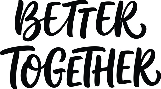 Black Handwritten Better Together Typography for Inspirational Quotes and Social Media