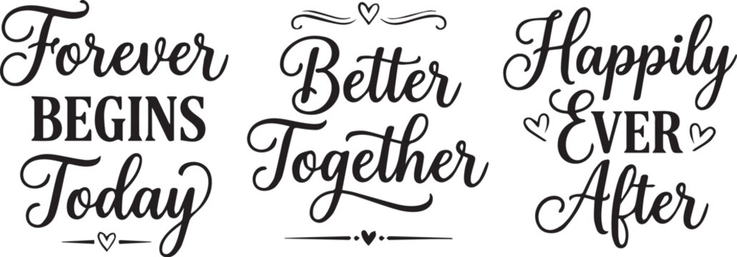 Elegant wedding calligraphy phrases 'forever begins today ' 'better together ' and 'happily ever after'