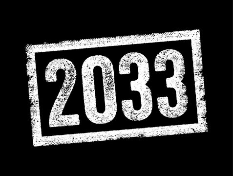 2033 text printed in a textured rubber stamp style graphic, representing the future calendar year, upcoming business projects, scheduling, timeline planning, and corporate strategy decades ahead.