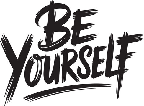 Be yourself motivational quote in expressive black brush lettering for modern wall and inspirational print applications