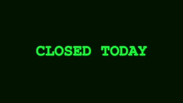 Vintage Computer Display Style Green Text Saying Closed Today with Flashing Cursor Animation on Dark Screen Background