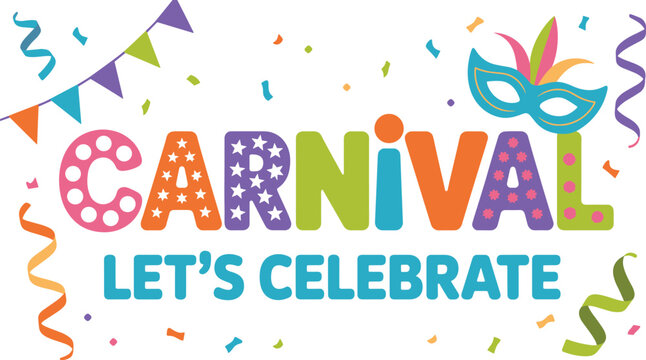 Carnival typography vector illustration featuring colorful letters text lets celebrate with festive mask bunting flag and confetti elements