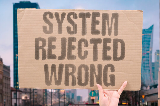 "System Rejected Wrong" Incorrect digits were denied. SYSTEM.REJECTED.WRONG.INCORRECT.DENIED.