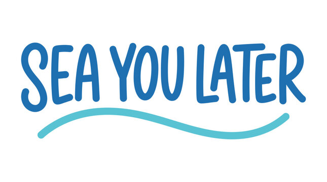 Sea You Later Text With Wave Illustration.