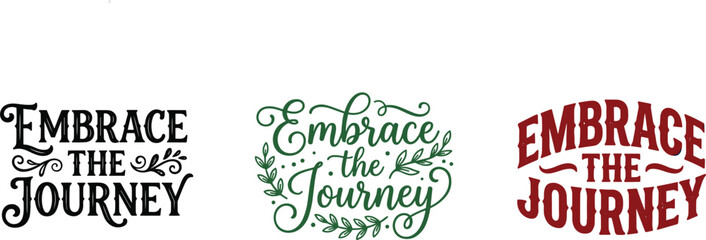 Fototapeta premium Embrace the journey inspirational quotes typography collection with vintage lettering designs and decorative floral elements vector