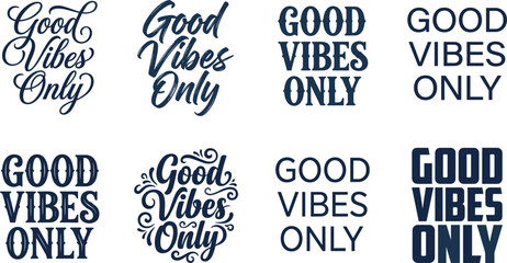 Good vibes only positive quote typography vector set featuring elegant handwriting calligraphy styles and bold display fonts © MSTWARESA