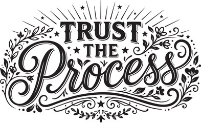 Fototapeta premium Trust the Process Hand Lettering Typography Quote Decorative Floral Vector Illustration
