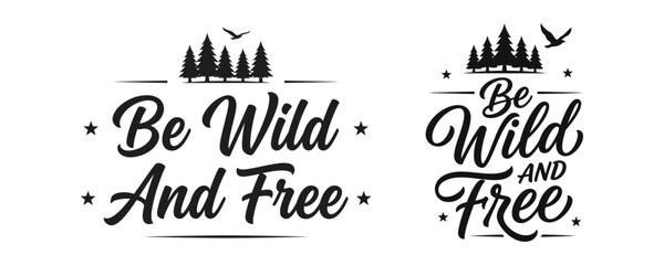 Inspirational 'be wild and free' typography with mountain and bird graphics for wall art and decor © KOHINUR