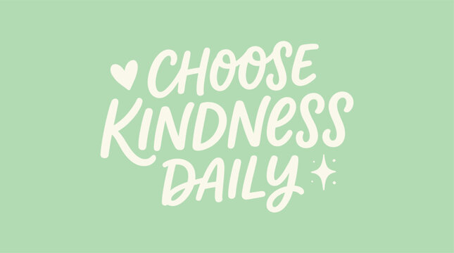 Choose kindness daily uplifting hand lettered quote for positive vibes and mental wellness