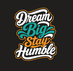 Obraz premium Motivational t shirt design dream big stay humble