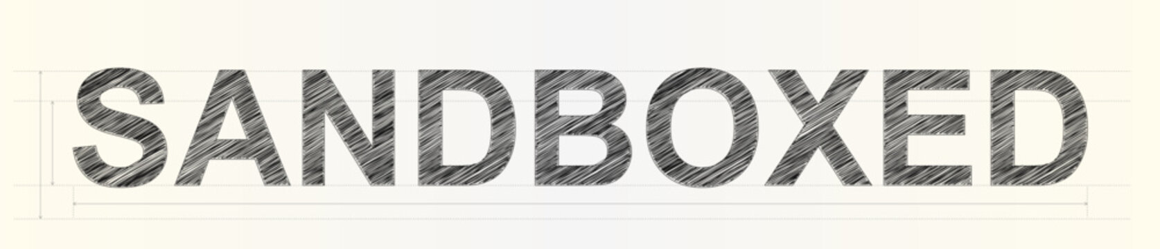 Artistic hand drawn sketch lettering showcasing the word Sandboxed in a technical blueprint aesthetic