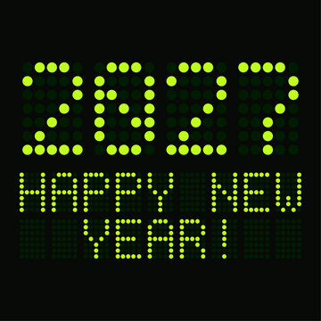 Vector of a digital display showing the date of the new year 2027 and the greeting Happy New Year in green over dark background - vacation concept.