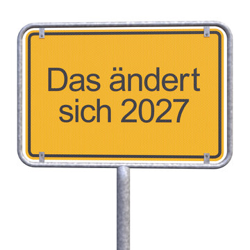3d Illustration - Ortsschild - Ortstafel - Das aendert sich 2027 - Freisteller - Freigestellt