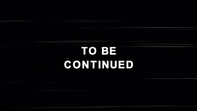 to be continued glitch text animation overlay