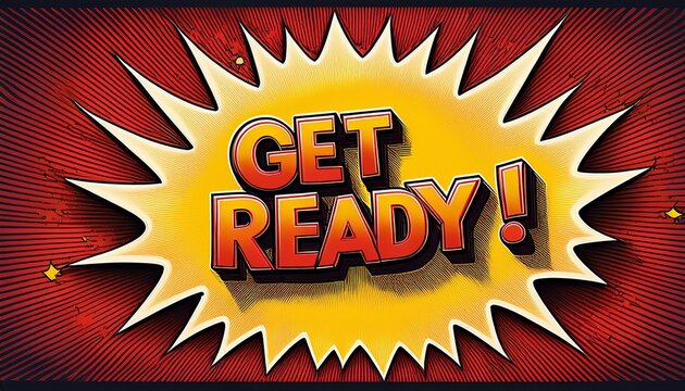 dynamic comic style explosion graphic with bold yellow and red text reading get ready for energetic promotional use