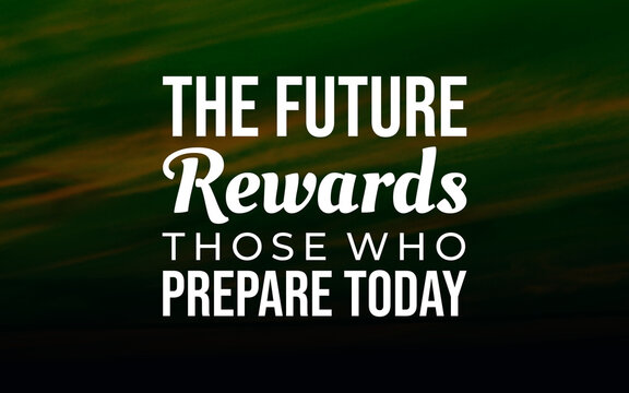 Motivational quote about the future rewarding those who prepare today, set over a green mountain landscape. Ideal for planning, ambition, and long-term success.