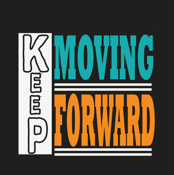 motivational typography t shirt design keep moving forward