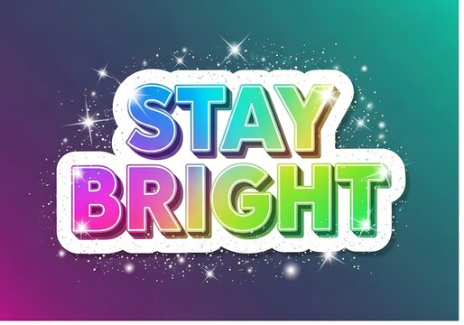 Colorful Stay Bright Motivational Typography with Glowing 3D Rainbow Text and Sparkling Stars on Dark Gradient Background, Inspirational Positive Quote Concept Illustration