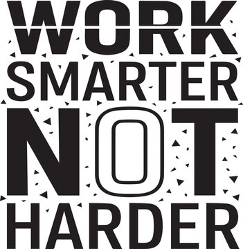 Work smarter not harder motivational quote typography text with geometric triangle elements isolated