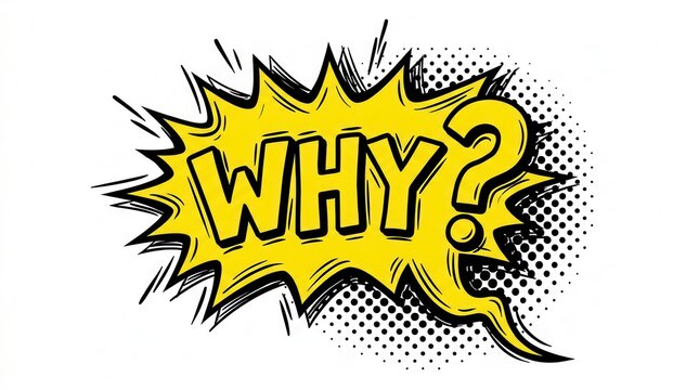 yellow comic speech bubble with why text