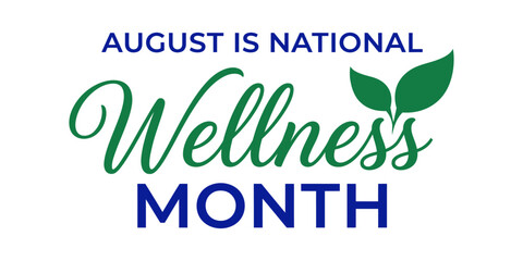 August is National Wellness Month, typography design with leaf element for health awareness vector illustration © MostAmina