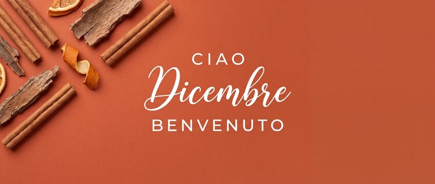 December greeting Italian banner background with cinnamon sticks and orange slices, warm winter flat lay for seasonal holiday card, Ciao Dicembre Benvenuto script message on terracotta flatlay.