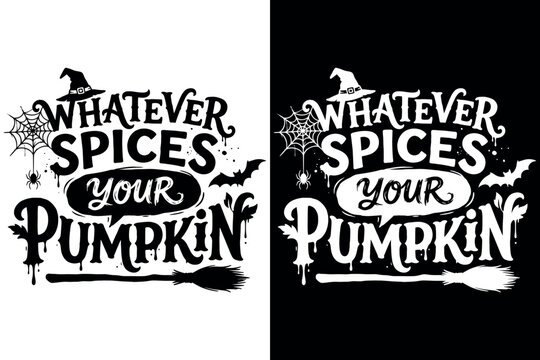 Spooky halloween t shirt design 'whatever spices your pumpkin' graphic