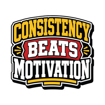 Consistency beats motivation typography vector illustration with retro-style graphic art.