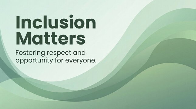 Inclusion matters graphic design featuring soft green abstract wavy layers and inspiring text for workplace diversity and social equality awareness communication materials