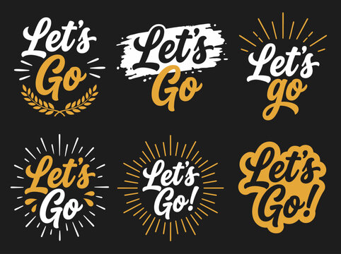 Set of Motivational "Let's Go" Typography Badges and Lettering Designs